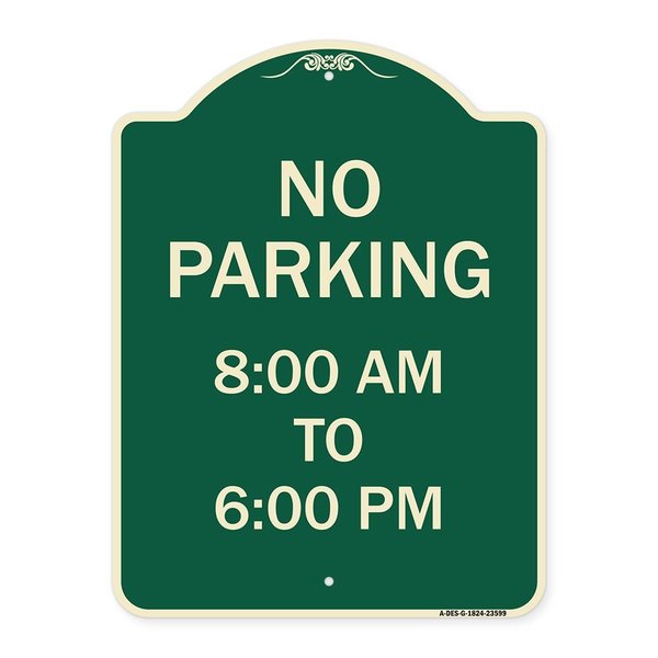 Signmission No Parking 8-00 Am to 6-00 Pm Heavy-Gauge Aluminum Architectural Sign, 24" x 18", G-1824-23599 A-DES-G-1824-23599